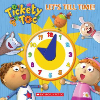 Hardcover Tickety Toc: Let's Tell Time!: A Telling Time Book