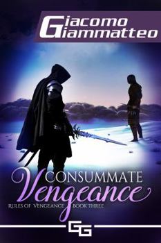 Paperback Consummate Vengeance: Rules of Vengeance, Volume III Book