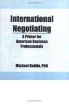 Hardcover International Negotiating: A Primer for American Business Professionals Book