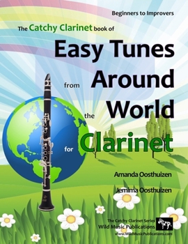 Paperback The Catchy Clarinet Book of Easy Tunes from Around the World: 70 Traditional melodies and rounds from 28 countries arranged especially for beginner Cl Book