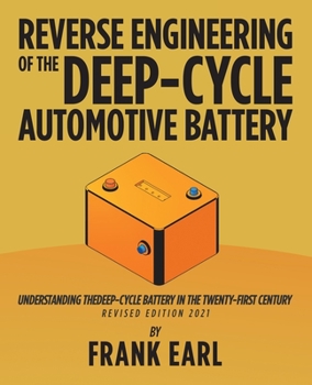 Paperback Reverse Engineering of the Deep-Cycle Automotive Battery: Understanding the Deep-Cycle Battery in the Twenty-First Century Book