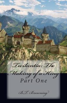 Paperback Twilantia: The Making of a King: Part One Book