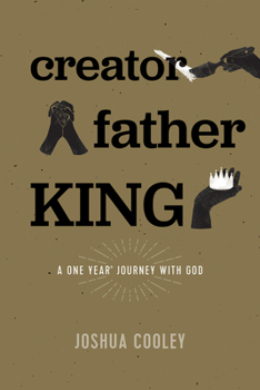 Paperback Creator, Father, King: A One Year Journey with God Book