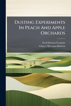 Paperback Dusting Experiments In Peach And Apple Orchards Book