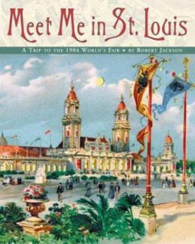 Hardcover Meet Me in St. Louis: A Trip to the 1904 World's Fair Book