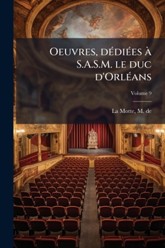 Paperback Oeuvres, dédiées À S. A. S. M. le Duc d'Orléans Volume 9 [French] Book