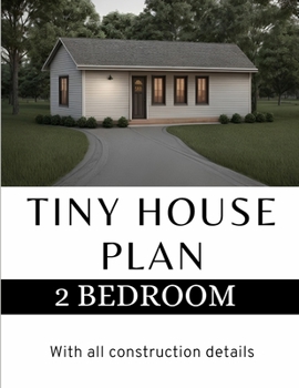 Paperback Modern Tiny House Plan: 2 Bedroom & 1 bathroom House: With all construction details Book