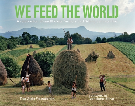 Paperback We Feed the World: Celebrating the Farmers and the Land That Feeds Us Book
