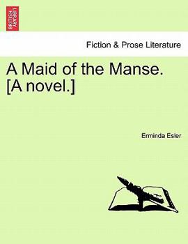 Paperback A Maid of the Manse. [A Novel.] Book