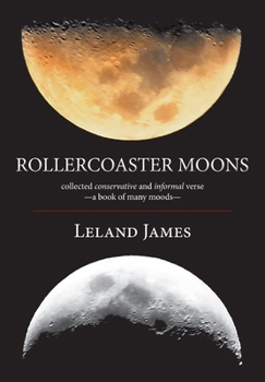 Paperback Rollercoaster Moons: collected conservative and informal verse-a book of many moods- Book