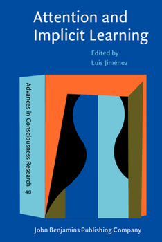 Attention and Implicit Learning - Book #48 of the Advances in Consciousness Research