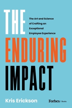 Hardcover The Enduring Impact: The Art and Science of Crafting an Exceptional Employee Experience Book