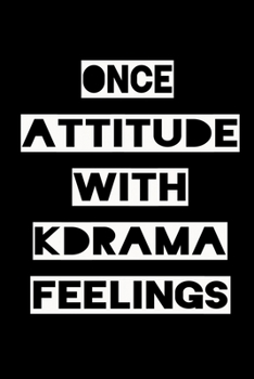 ONCE ATTITUDE WITH KDRAMA FEELINGS: KPOP Fan Gratitude Journal Book 366 Pages 6" x 9" Notebook