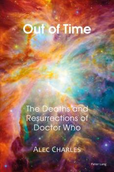 Paperback Out of Time: The Deaths and Resurrections of Doctor Who Book