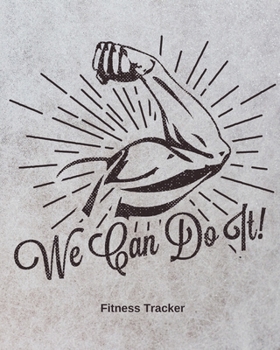 Paperback We Can Do It! Fitness Tracker: Strength Training Cardio Exercise and Diet Workbook Book