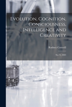Paperback Evolution, Cognition, Consciousness, Intelligence and Creativity: No.73, 2003 Book
