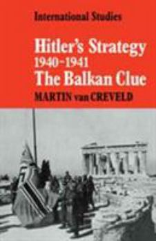 Hardcover Hitler's Strategy 1940–1941: The Balkan Clue (LSE Monographs in International Studies) Book