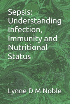 Paperback Sepsis: Understanding Infection, Immunity and Nutritional Status Book