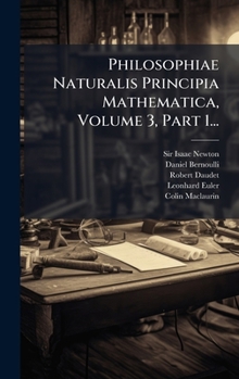 Hardcover Philosophiae Naturalis Principia Mathematica, Volume 3, Part 1... [Latin] Book