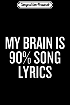 Paperback Composition Notebook: My Brain is 90% Song Lyrics gift for Music Lovers Funny Journal/Notebook Blank Lined Ruled 6x9 100 Pages Book