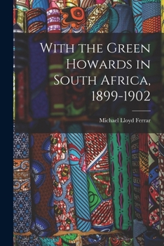 Paperback With the Green Howards in South Africa, 1899-1902 Book