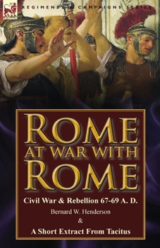 Paperback Rome at War with Rome: Civil War & Rebellion 67-69 A. D. by Bernard W. Henderson & a Short Extract from Tacitus Book