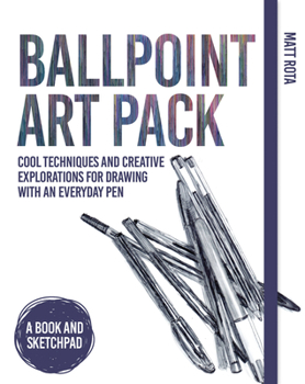 Hardcover Ballpoint Art Pack: Creative Techniques and Explorations for Drawing with an Everyday Pen - A Book and Sketch Pad Book