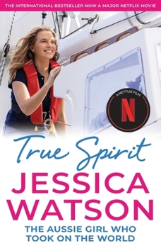 Paperback True Spirit: The Aussie Girl Who Took on the World Book