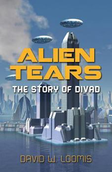 Paperback Alien Tears: The Story of Divad Book