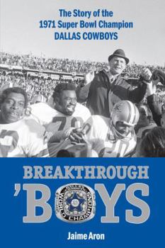Hardcover Breakthrough 'Boys: The Story of the 1971 Super Bowl Champion Dallas Cowboys Book