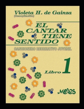 Paperback El cantar tiene sentido: Cancionero recreativo juvenil - Libro 1 [Spanish] Book