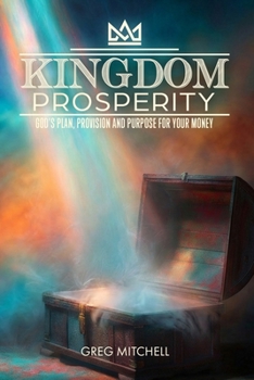 Paperback Kingdom Prosperity: God's Plan, Provision and Purpose for your Money Book