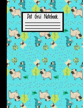 Dot Grid Notebook: Large 8.5 x 11 Size | 100 Dotted Pages | Fun Pug/Dog Cover Dot Grid Journal