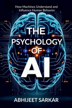 Paperback The Psychology of AI: How Machines Understand and Influence Human Behavior Book
