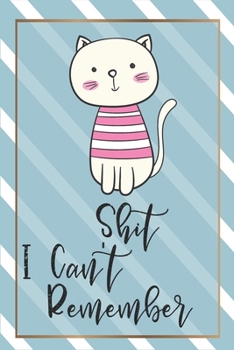 Shit I Can't Remember: Password Organizer Notebook: Internet Password Logbook/ The Personal Internet Address & Password/ Shit I Can't Remember ... Can't Remember. (100 Page, Small, 6 x 9 inch)