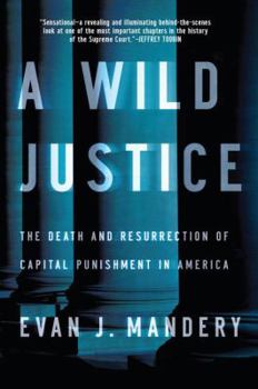 Paperback A Wild Justice: The Death and Resurrection of Capital Punishment in America Book