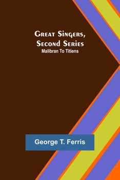 Paperback Great Singers, Second Series; Malibran To Titiens Book