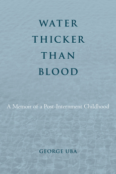 Hardcover Water Thicker Than Blood: A Memoir of a Post-Internment Childhood Book