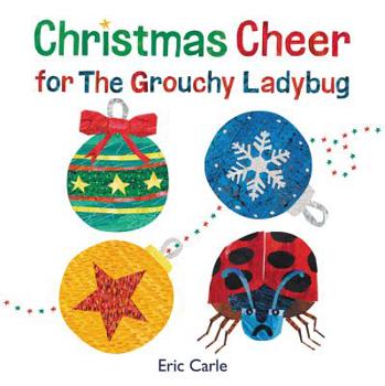 Hardcover Christmas Cheer for the Grouchy Ladybug: A Christmas Holiday Book for Kids Book