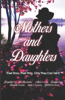 Paperback Mothers and Daughters: Their Story, Their Way, Only They Can Tell It Book