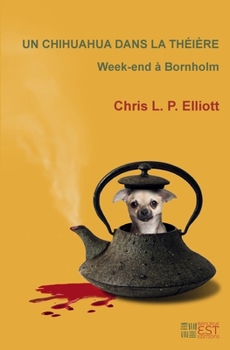 Un chihuahua dans la théière: Weekend à Bornholm
