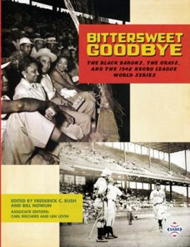 Paperback Bittersweet Goodbye: The Black Barons, the Grays, and the 1948 Negro League World Series Book