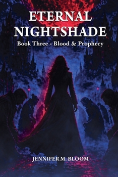 Eternal Nightshade: Book Three - Blood & Prophecy