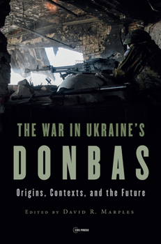Paperback The War in Ukraine's Donbas: Origins, Contexts, and the Future Book