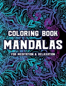 Paperback Coloring Book Mandalas For Meditation & Relaxation: Calming Coloring Pages For Stress-Relief, Relaxing Mandalas And Intricate Patterns To Color Book