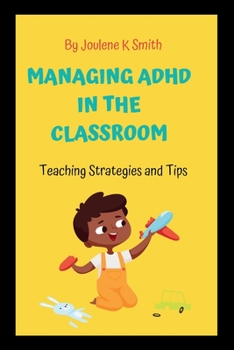 Paperback Managing ADHD In The Classroom: Teaching Strategies and Tips Book