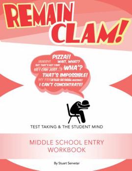 Paperback Remain Clam! Middle School Entry Workbook: Test Taking & the Student Mind Book