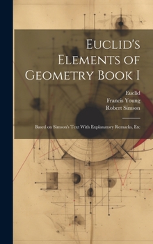 Hardcover Euclid's Elements of Geometry Book I [microform]: Based on Simson's Text With Explanatory Remarks, Etc Book