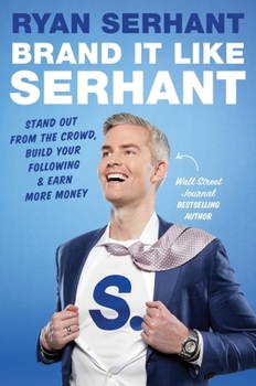 Paperback Brand It Like Serhant: Stand Out from the Crowd, Build Your Following and Earn More Money Book