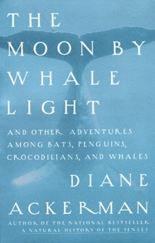 Paperback Moon by Whale Light: And Other Adventures Among Bats, Penguins, Crocodilians, and Whales Book